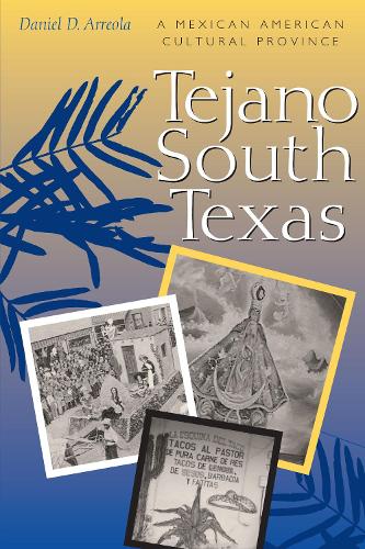Бумажная книга «Tejano South Texas: A Mexican American Cultural Province», автор Дэниел Д. Арреола - фото №1