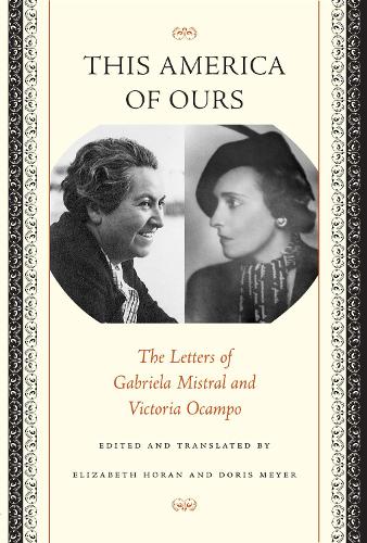 Бумажная книга «This America of Ours: The Letters of Gabriela Mistral and Victoria Ocampo», авторов Габриэла Мистраль, Виктория Окампо - фото №1