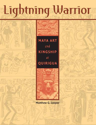 Бумажная книга «Lightning Warrior: Maya Art and Kingship at Quirigua», автор Мэтью Г. Лупер - фото №1