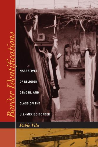 Бумажная книга «Border Identifications: Narratives of Religion, Gender, and Class on the U.S.-Mexico Border», автор Пабло Вила - фото №1