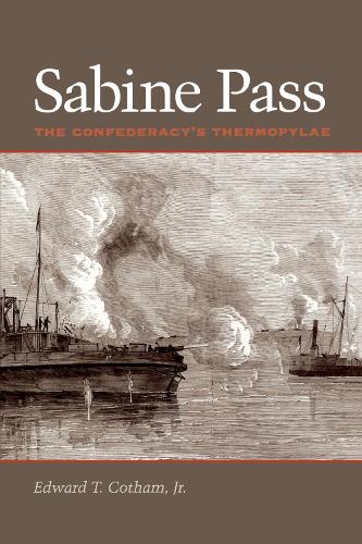 Бумажная книга «Sabine Pass: The Confederacy's Thermopylae», автор Эдвард Т. Котэм - фото №1