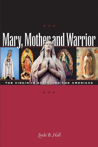 Бумажная книга «Mary, Mother and Warrior: The Virgin in Spain and the Americas», автор Линда Б. Холл - фото №1