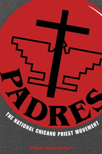 Бумажная книга «PADRES: The National Chicano Priest Movement», автор Ричард Эдвард Мартинес - фото №1