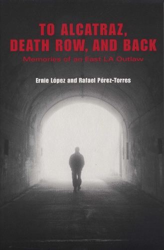 Бумажная книга «To Alcatraz, Death Row, and Back: Memories of an East LA Outlaw», авторов Эрни Лопес, Рафаэль Перес-Торрес - фото №1