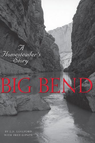 Бумажная книга «Big Bend: A Homesteader's Story», авторов Фред Гипсон, Дж. О. Лэнгфорд - фото №1