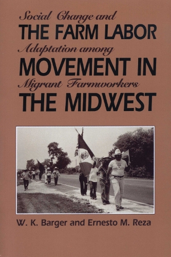 Бумажная книга «The Farm Labor Movement in the Midwest: Social Change and Adaptation among Migrant Farmworkers», авторов Эрнесто М. Реза, В. К. Баргер - фото №1