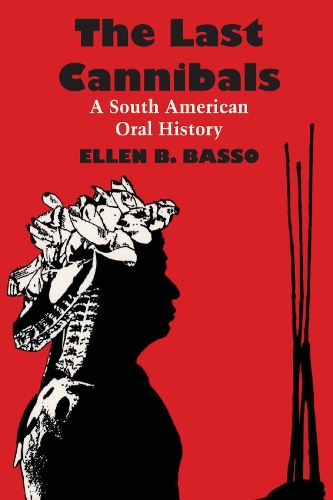 Паперова книга «The Last Cannibals: A South American Oral History», автор Еллен Б. Бассо - фото №1