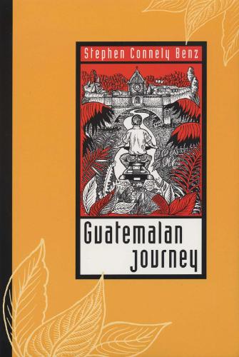 Паперова книга «Guatemalan Journey», автор Стівен Коннелі Бенц - фото №1
