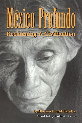 Бумажная книга «México Profundo: Reclaiming a Civilization», автор Гильермо Бонфиль Баталья - фото №1