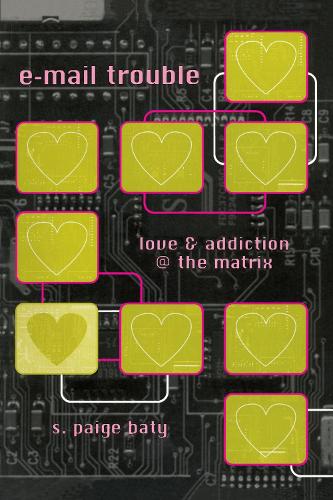 Бумажная книга «e-mail trouble: love and addiction @ the matrix», автор С. Пейдж Бати - фото №1