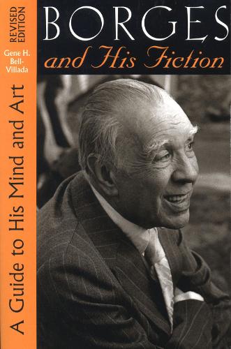 Бумажная книга «Borges and His Fiction: A Guide to His Mind and Art», автор Джин Х. Белл-Виллада - фото №1