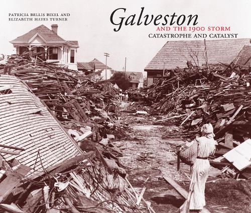 Бумажная книга «Galveston and the 1900 Storm: Catastrophe and Catalyst», авторов Элизабет Хейс Тернер, Патриция Беллис Биксель - фото №1