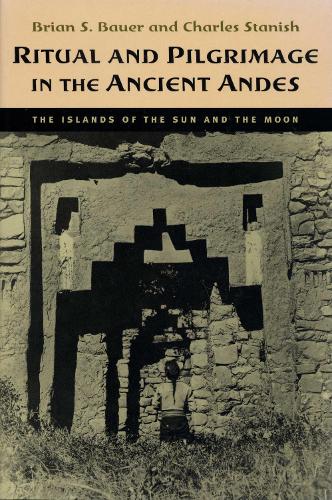 Бумажная книга «Ritual and Pilgrimage in the Ancient Andes: The Islands of the Sun and the Moon», авторов Брайан С. Бауэр, Чарльз Станиш - фото №1