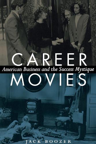 Бумажная книга «Career Movies: American Business and the Success Mystique», автор Джек Бузер - фото №1