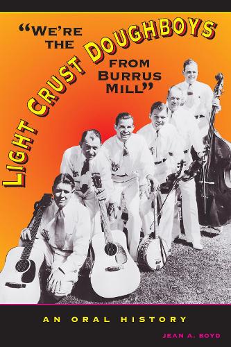 Бумажная книга «We're the Light Crust Doughboys from Burrus Mill: An Oral History», автор Жан А. Бойд - фото №1