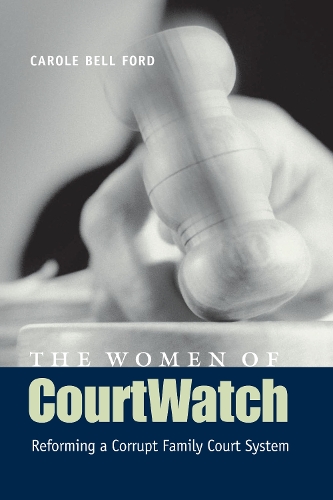 Бумажная книга «The Women of CourtWatch: Reforming a Corrupt Family Court System», автор Кэрол Белл Форд - фото №1