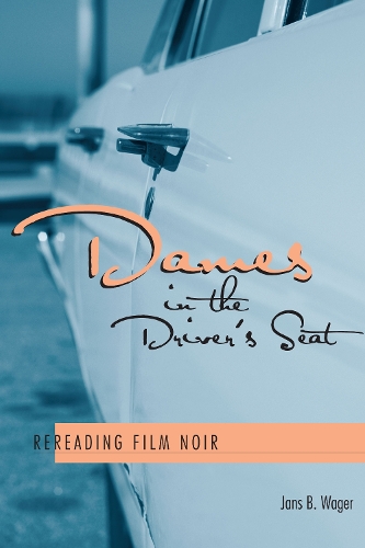 Бумажная книга «Dames in the Driver's Seat: Rereading Film Noir», автор Янс Б. Вагер - фото №1