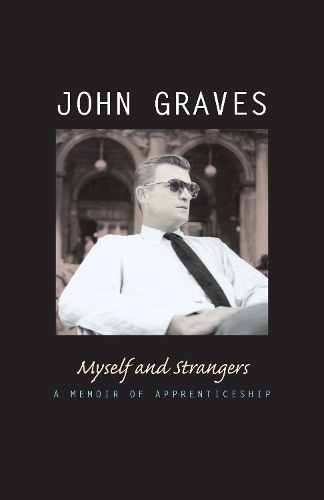 Паперова книга «Myself and Strangers: A Memoir of Apprenticeship», автор Джон Грейвс - фото №1