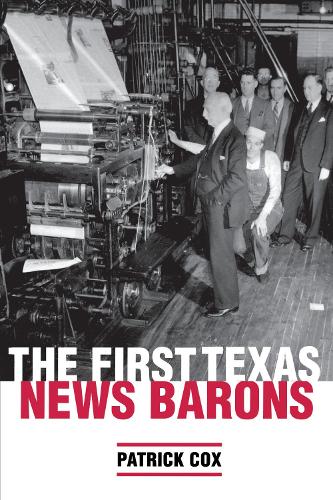 Бумажная книга «The First Texas News Barons», автор Патрик Л. Кокс - фото №1