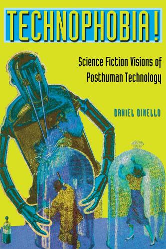 Бумажная книга «Technophobia!: Science Fiction Visions of Posthuman Technology», автор Даниэль Динелло - фото №1