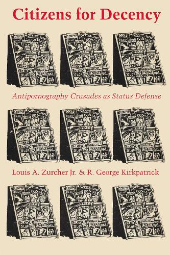 Бумажная книга «Citizens for Decency: Antipornography Crusades as Status Defense», авторов Луи А. Цурхер, Р. Джордж Киркпатрик - фото №1