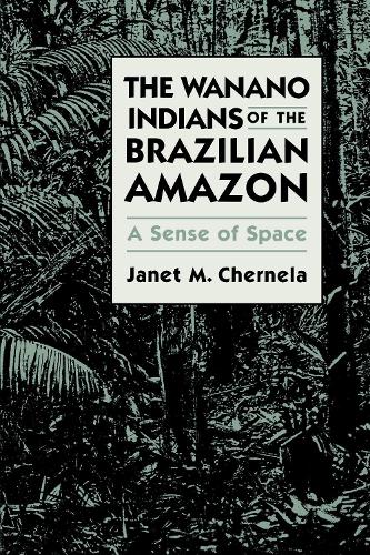 Бумажная книга «The Wanano Indians of the Brazilian Amazon: A Sense of Space», автор Джанет М. Чернела - фото №1