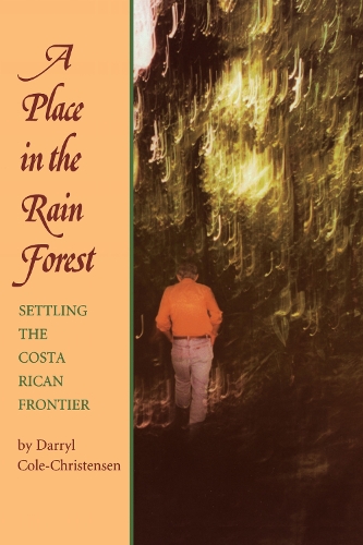 Бумажная книга «A Place in the Rain Forest: Settling the Costa Rican Frontier», автор Дэррил Коул-Кристенсен - фото №1