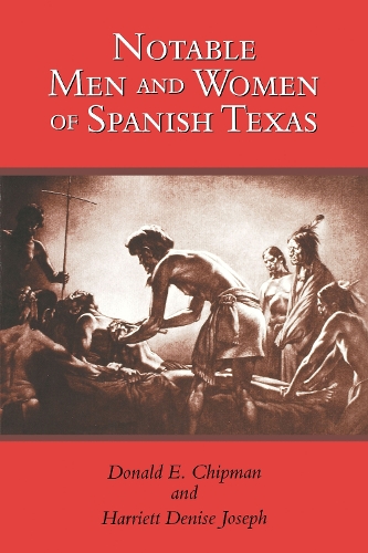 Бумажная книга «Notable Men and Women of Spanish Texas», авторов Дональд Э. Чипман, Гарриетт Дениз Джозеф - фото №1