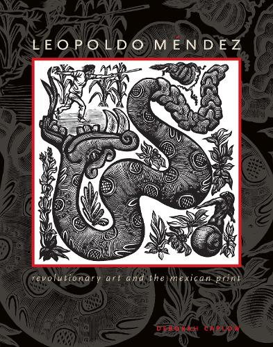 Бумажная книга «Leopoldo Méndez: Revolutionary Art and the Mexican Print», автор Дебора Каплоу - фото №1