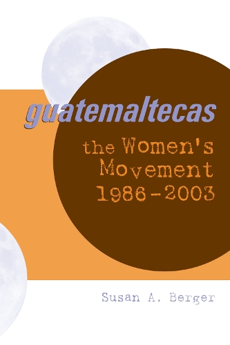 Паперова книга «Guatemaltecas: The Women's Movement, 1986–2003», автор Сьюзан А. Бергер - фото №1