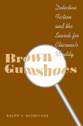 Бумажная книга «Brown Gumshoes: Detective Fiction and the Search for Chicana/o Identity», автор Ральф Э. Родригес - фото №1