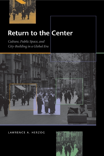 Бумажная книга «Return to the Center: Culture, Public Space, and City Building in a Global Era», автор Лоуренс А. Херцог - фото №1