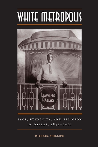 Бумажная книга «White Metropolis: Race, Ethnicity, and Religion in Dallas, 1841-2001», автор Майкл Филлипс - фото №1