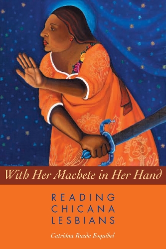 Бумажная книга «With Her Machete in Her Hand: Reading Chicana Lesbians», автор Катриона Руэда Эскибель - фото №1