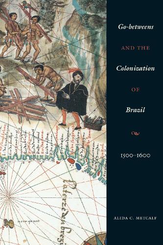 Бумажная книга «Go-betweens and the Colonization of Brazil: 1500–1600», автор Алида К. Меткалф - фото №1