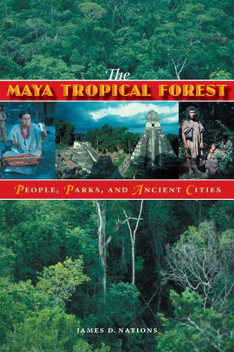 Бумажная книга «The Maya Tropical Forest: People, Parks, and Ancient Cities», автор Джеймс Д. Нэйшнс - фото №1