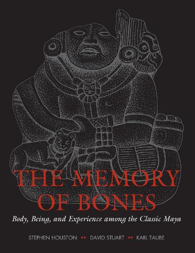 Бумажная книга «The Memory of Bones: Body, Being, and Experience among the Classic Maya», авторов Дэвид Стюарт, Карл Таубе, Стивен Д. Хьюстон - фото №1
