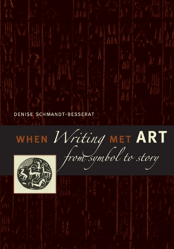 Бумажная книга «When Writing Met Art: From Symbol to Story», автор Дениз Шмандт-Бессерат - фото №1