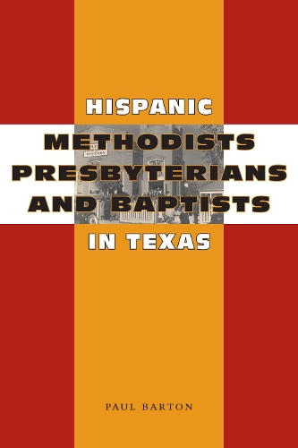 Бумажная книга «Hispanic Methodists, Presbyterians, and Baptists in Texas», автор Пол Бартон - фото №1