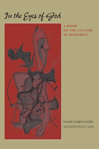 Бумажная книга «In the Eyes of God: A Study on the Culture of Suffering», автор Фернандо Эскаланте Гонсальбо - фото №1