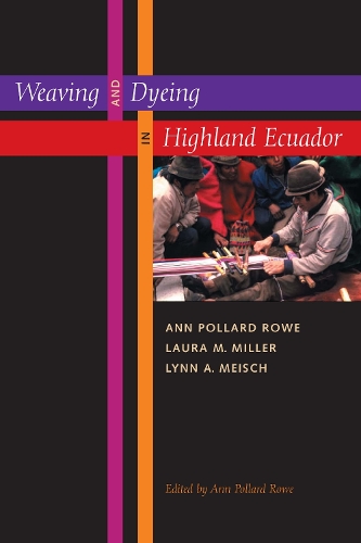 Бумажная книга «Weaving and Dyeing in Highland Ecuador», авторов Энн Поллард Роу, Лаура М. Миллер, Линн А. Мейш - фото №1