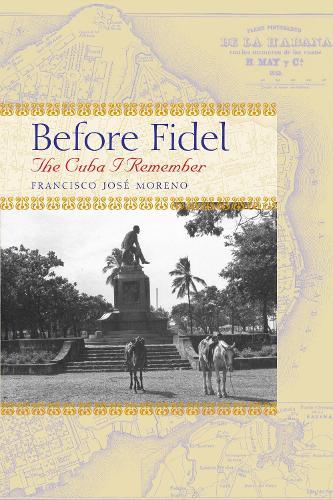 Бумажная книга «Before Fidel: The Cuba I Remember», автор Франсиско Хосе Морено - фото №1