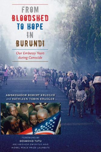 Бумажная книга «From Bloodshed to Hope in Burundi: Our Embassy Years during Genocide», авторов Роберт Крюгер, Кэтлин Тобин Крюгер - фото №1