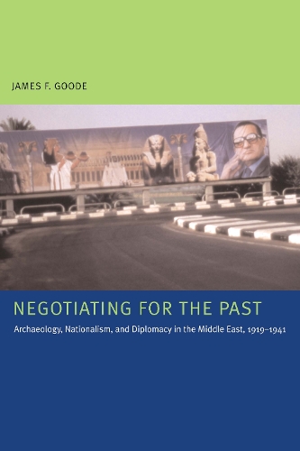 Бумажная книга «Negotiating for the Past: Archaeology, Nationalism, and Diplomacy in the Middle East, 1919-1941», автор Джеймс Ф. Гуд - фото №1