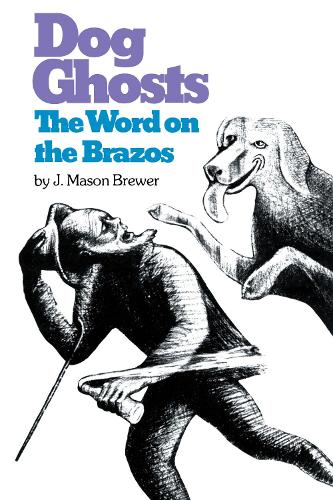 Паперова книга «Dog Ghosts and The Word on the Brazos: Negro Preacher Tales from the Brazos Bottoms of Texas», автор Дж. Мейсон Брюер - фото №1