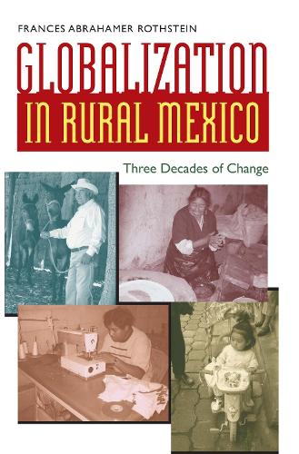 Бумажная книга «Globalization in Rural Mexico: Three Decades of Change», автор Фрэнсис Абрахамер Ротштейн - фото №1