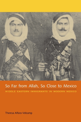 Паперова книга «So Far from Allah, So Close to Mexico: Middle Eastern Immigrants in Modern Mexico», автор Тереза Альфаро-Велькамп - фото №1