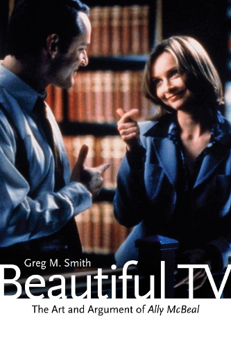 Бумажная книга «Beautiful TV: The Art and Argument of Ally McBeal», автор Грег М. Смит - фото №1