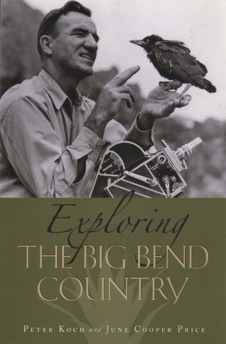 Бумажная книга «Exploring the Big Bend Country», авторов Джун Купер Прайс, Питер Кох - фото №1