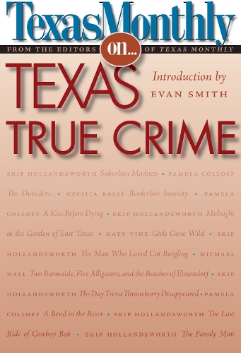 Бумажная книга «Texas Monthly On . . .: Texas True Crime», автор Редакторы Texas Monthly - фото №1